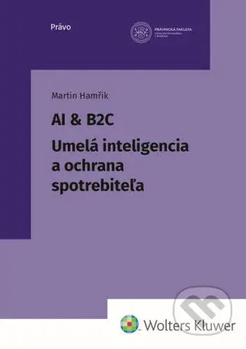 AI & B2C Umelá inteligencia a ochrana spotrebiteľa - kniha z kategorie Humanitní a společenské vědy