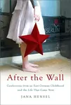 After the Wall - Jana Hensel