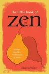 The Little Book of Zen - David Schiller