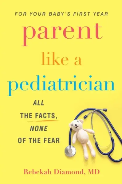 Parent Like A Pediatrician - Rebekah Diamond