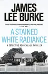 A Stained White Radiance - James Lee Burke