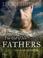 The God of His Fathers: Tales of the Klondyke - Jack London - e-kniha