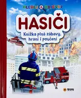 HASIČI - Hledej a objevuj - Knížka plná zábavy, hraní i poučení