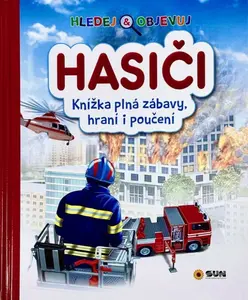 HASIČI - Hledej a objevuj - Knížka plná zábavy, hraní i poučení