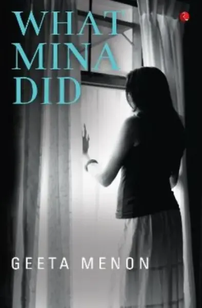 What Mina Did - Geeta Menon