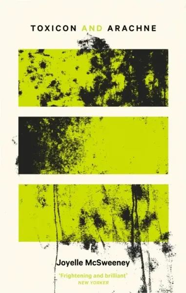Toxicon & Arachne - Joyelle McSweeney