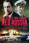 The Secret War Against Red Russia - Brian Best