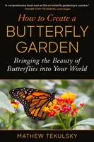 How to Create a Butterfly Garden - Mathew Tekulsky