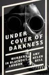 Under Cover of Darkness - Amy Helen Bell