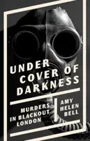 Under Cover of Darkness - Amy Helen Bell