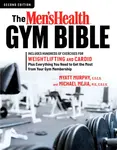 The Men's Health Gym Bible (2nd edition) - Myatt Murphy, Michael Mejia