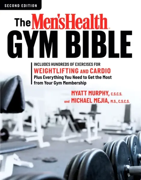 The Men's Health Gym Bible (2nd edition) - Myatt Murphy, Michael Mejia