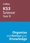 KS3 Science Year 8: Organise and retrieve your knowledge - Collins KS3