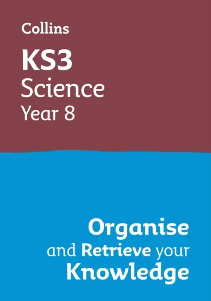 KS3 Science Year 8: Organise and retrieve your knowledge - Collins KS3
