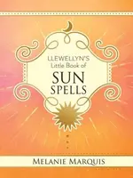 Llewellyn's Little Book of Sun Spells - Marquis Melanie