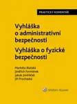 Vyhláška o administrativní bezpečnosti Vyhláška o fyzické bezpečnosti - Jiří Procházka, Markéta Blatská, Jindřich Formánek, Jakub Jindráček