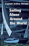 Sailing Alone Around the World - Joshua Slocum