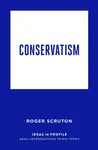 Conservatism: Ideas in Profile - Roger Scruton