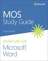 MOS Study Guide for Microsoft Word Exam MO-100 - Joan Lambert
