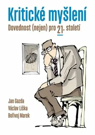 Kritické myšlení - Jiří Novák, Václav Liška, Jan Gazda, Bořivoj Marek