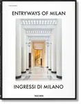 Entryways of Milan. Ingressi di Milano - Penny Sparke, Brian Kish, Lisa Hockemeyer, Grazia Signori, Fabrizio Ballabio, Daniel Sherer