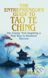 The Entrepreneur's Guide to the Tao Te Ching (The Classic Text Inspiring a New Way to Business Success) - kniha z kategorie Podnikání