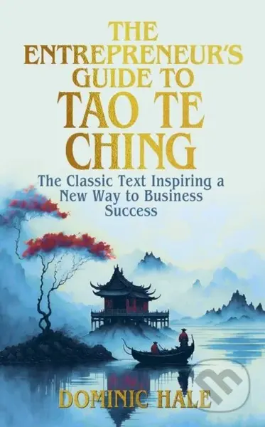 The Entrepreneur's Guide to the Tao Te Ching (The Classic Text Inspiring a New Way to Business Success) - kniha z kategorie Podnikání
