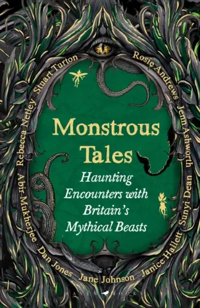 Monstrous Tales - Jane Johnsonová, Stuart Turton, Dan Jones, Andrews Rosie, Sunyi Dean, Rebecca Netley, Mukherjee Abir, Janice Hallett, Jenn Ashworth,