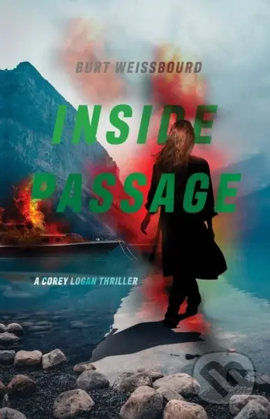 Inside Passage (A Corey Logan Thriller) - Burt Weissbourd