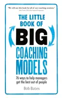 The Little Book of Big Coaching Models - Bob Bates