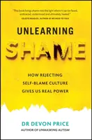 Unlearning Shame - Devon Price