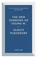 The New Sorrows of Young W. - Ulrich Plenzdorf