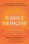 Whole Medicine - Juliette Mohr, Rebecca Martinez