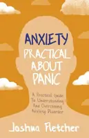 Anxiety: Practical About Panic - Joshua Fletcher
