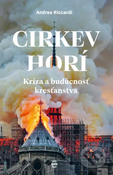 Cirkev horí (Kríza a budúcnosť kresťanstva) - Andrea Riccardi - kniha z kategorie Duchovní život