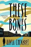 These Bones - Kayla Chenault - kniha z kategorie Společenská beletrie