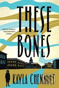 These Bones - Kayla Chenault - kniha z kategorie Společenská beletrie