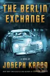 Berlin Exchange (A Novel) - Joseph Kanon - kniha z kategorie Thrillery