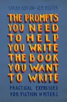 The Prompts You Need to Help You Write the Book You Want to Write - Sarah Burton, Jem Poster