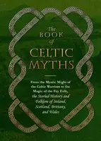The Book of Celtic Myths - Jennifer Emick