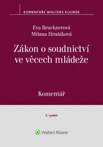 Zákon o soudnictví ve věcech mládeže Komentář - Milana Hrušáková, Eva Brucknerová