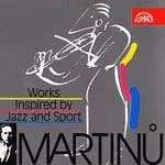 Různí interpreti – Martinů: Skladby inspirované jazzem / Kuchyňská revue, Le Jazz, Half-time, La Bagarre