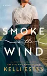 Smoke on the Wind (A Novel) - Kelli Estes - kniha z kategorie Společenská beletrie