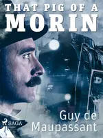 That Pig of a Morin - Guy de Maupassant