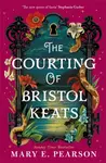The Courting of Bristol Keats - Mary E. Pearsonová