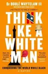Think Like a White Man - Boulé Whytelaw III, Nels Abbey