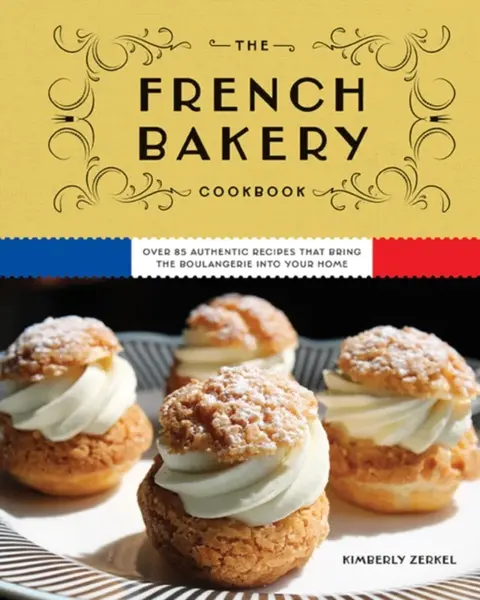 The French Bakery Cookbook - Kimberly Zerkel