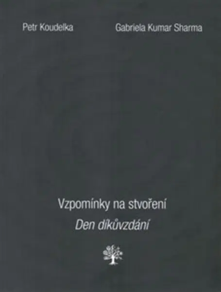 Vzpomínky na stvoření. Den díkůvzdání. - Petr Koudelka, Gabriela Kumar  Sharma