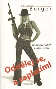 Oddělej se, a zaplatím! - Libuše Burger