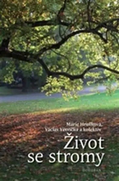 Život se stromy - Marie Hrušková, Václav Větvička